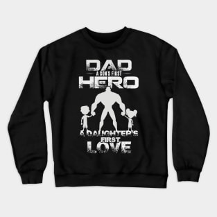 Dad   a son's first hero, a daughter's first love Crewneck Sweatshirt